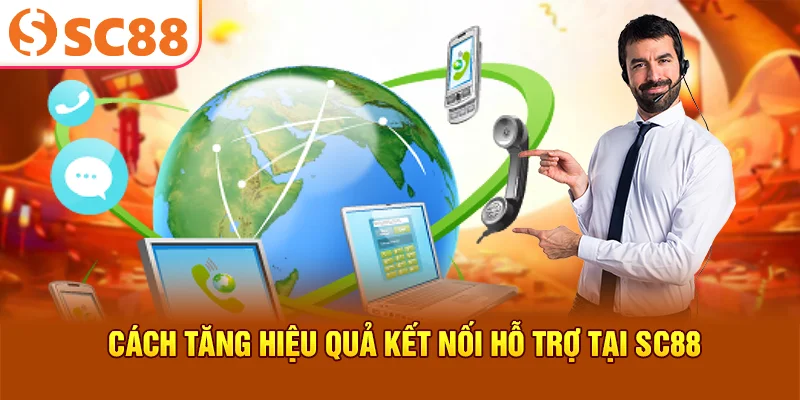 cach-tang-hieu-qua-ket-noi-ho-tro-tai-sc88
