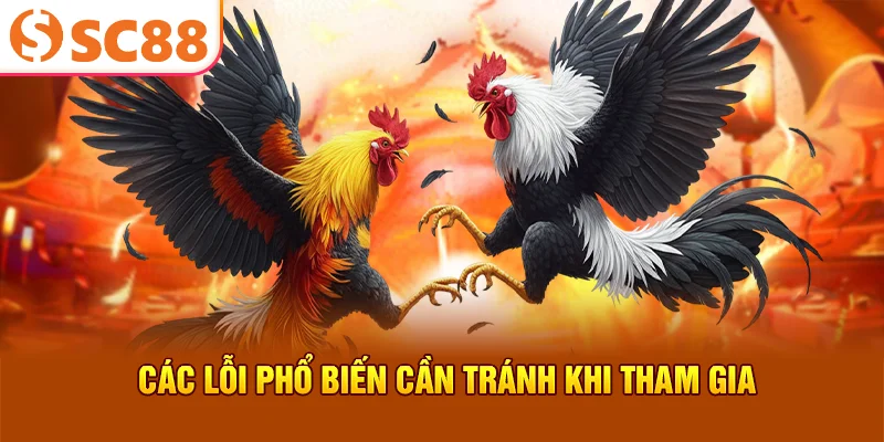 Các lỗi phổ biến cần tránh khi tham gia
