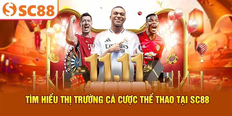 Tìm hiểu thị trường cá cược thể thao tại SC88